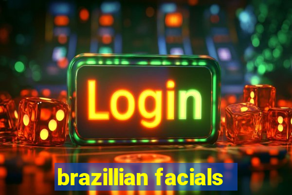 brazillian facials